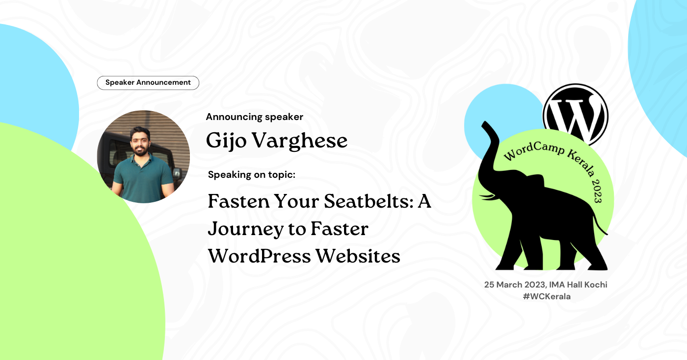 Meet Gijo Varghese who will speak on the topic: Fasten Your Seatbelts: A Journey to Faster WordPress Websites