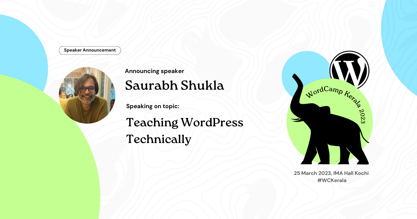 Introducing Saurabh Shukla, our speaker on Teaching WordPress Technically