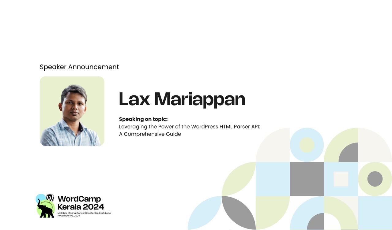 Meet Lax Mariappan Our Next Speaker for the Topic – Leveraging the Power of the WordPress HTML Parser API: A Comprehensive Guide